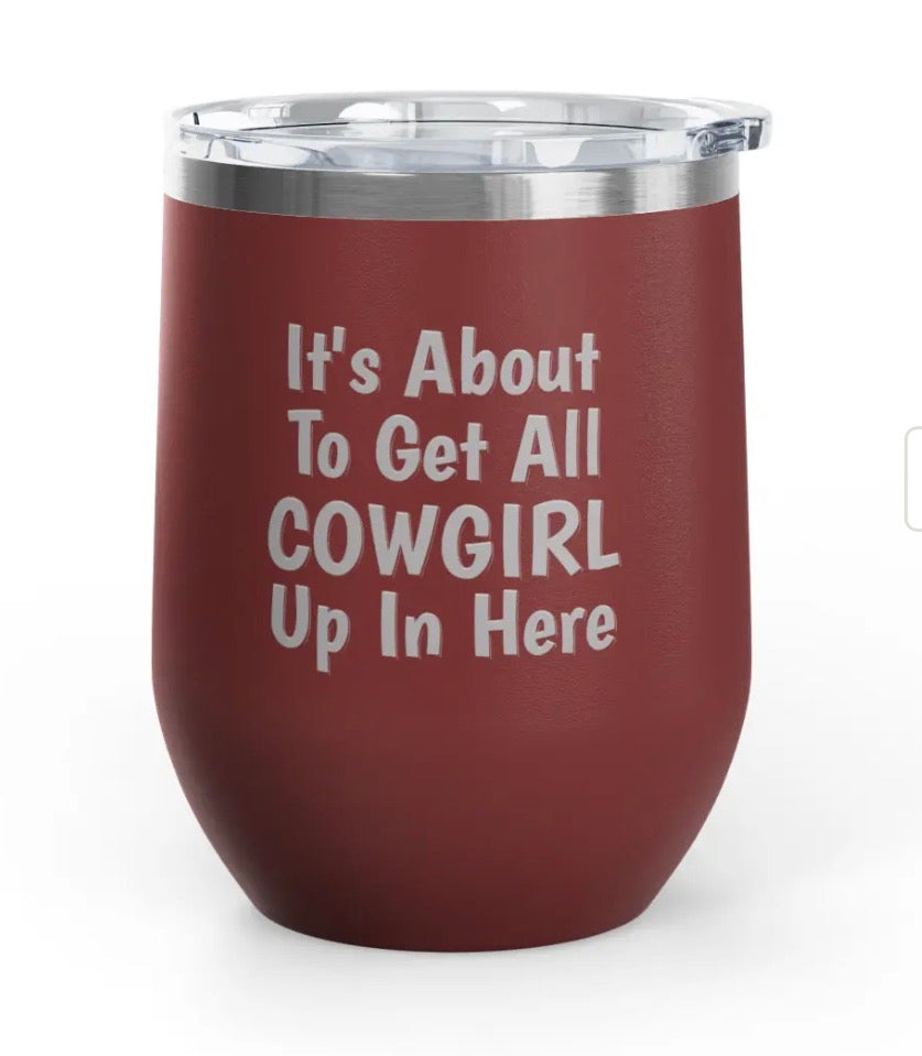 Wine Tumblers -  12 oz - Cowgirl Up In Here