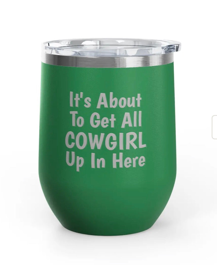 Wine Tumblers -  12 oz - Cowgirl Up In Here