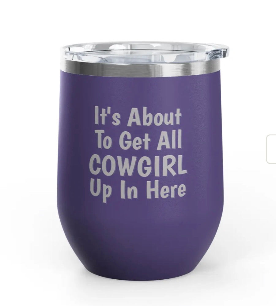 Wine Tumblers -  12 oz - Cowgirl Up In Here