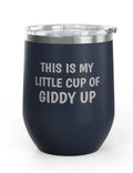 Wine Tumblers -  12 oz - Cup Of Giddy Up