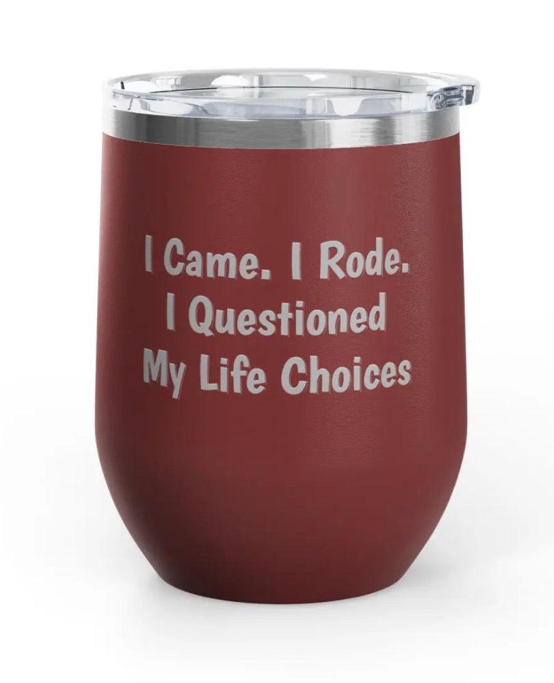Wine Tumbler - 12 oz  - Came/Rode/Questioned