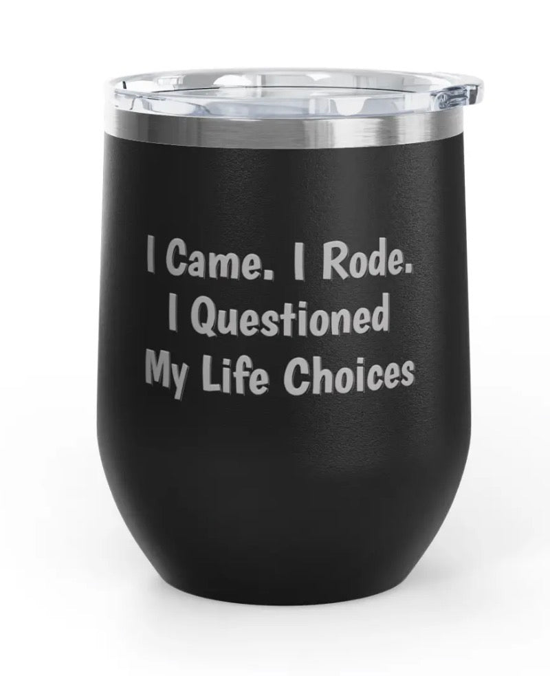 Wine Tumbler - 12 oz  - Came/Rode/Questioned
