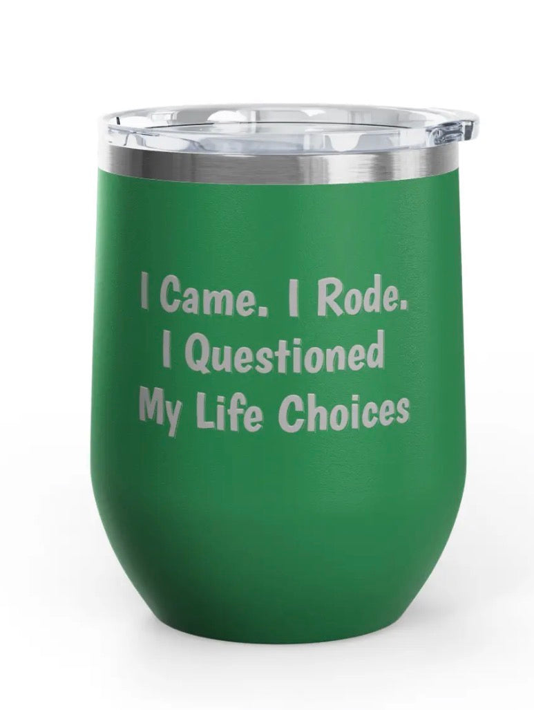 Wine Tumbler - 12 oz  - Came/Rode/Questioned