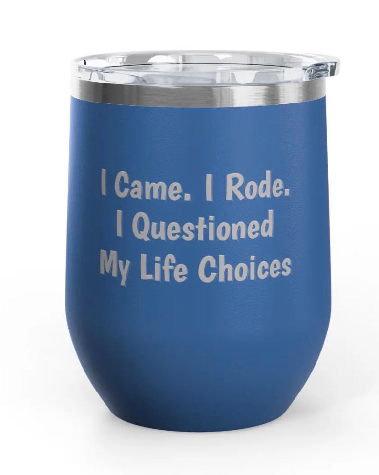 Wine Tumbler - 12 oz  - Came/Rode/Questioned