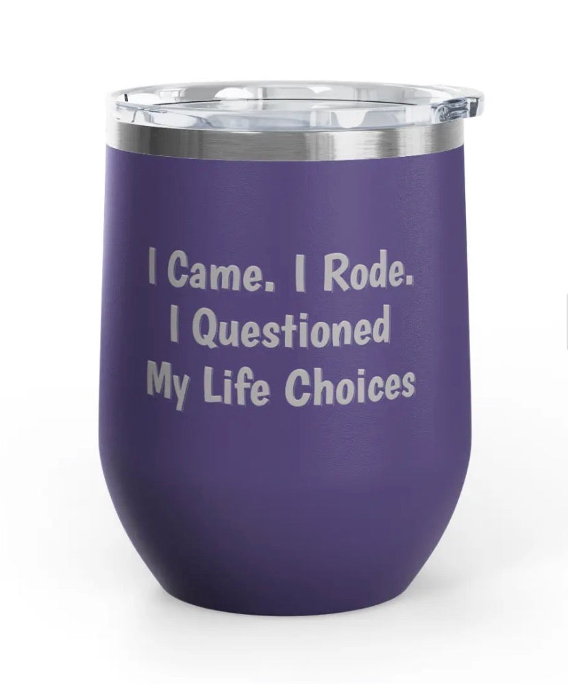 Wine Tumbler - 12 oz  - Came/Rode/Questioned