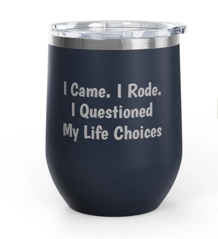 Wine Tumbler - 12 oz  - Came/Rode/Questioned