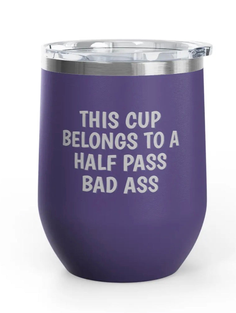Wine Tumblers, 12 oz. - Half Pass/Bad Ass