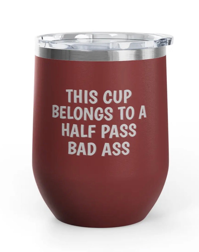 Wine Tumblers, 12 oz. - Half Pass/Bad Ass