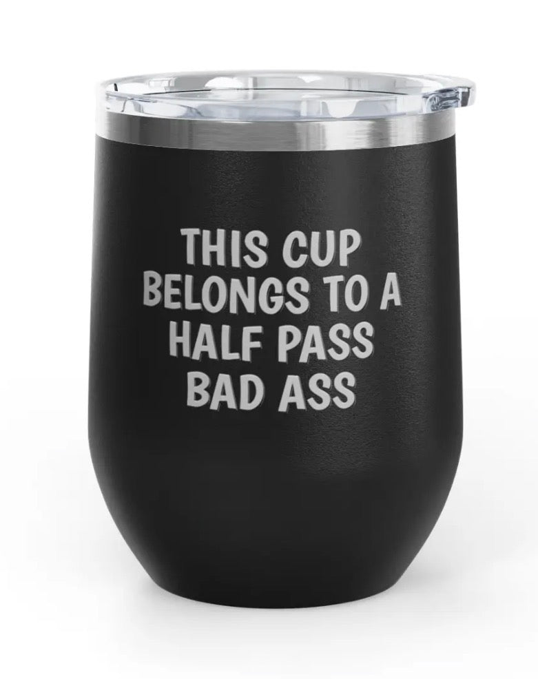 Wine Tumblers, 12 oz. - Half Pass/Bad Ass