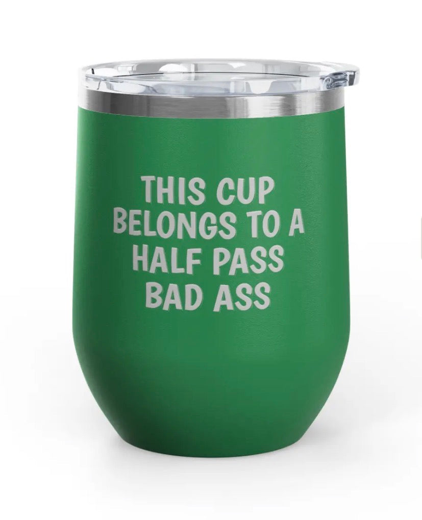 Wine Tumblers, 12 oz. - Half Pass/Bad Ass