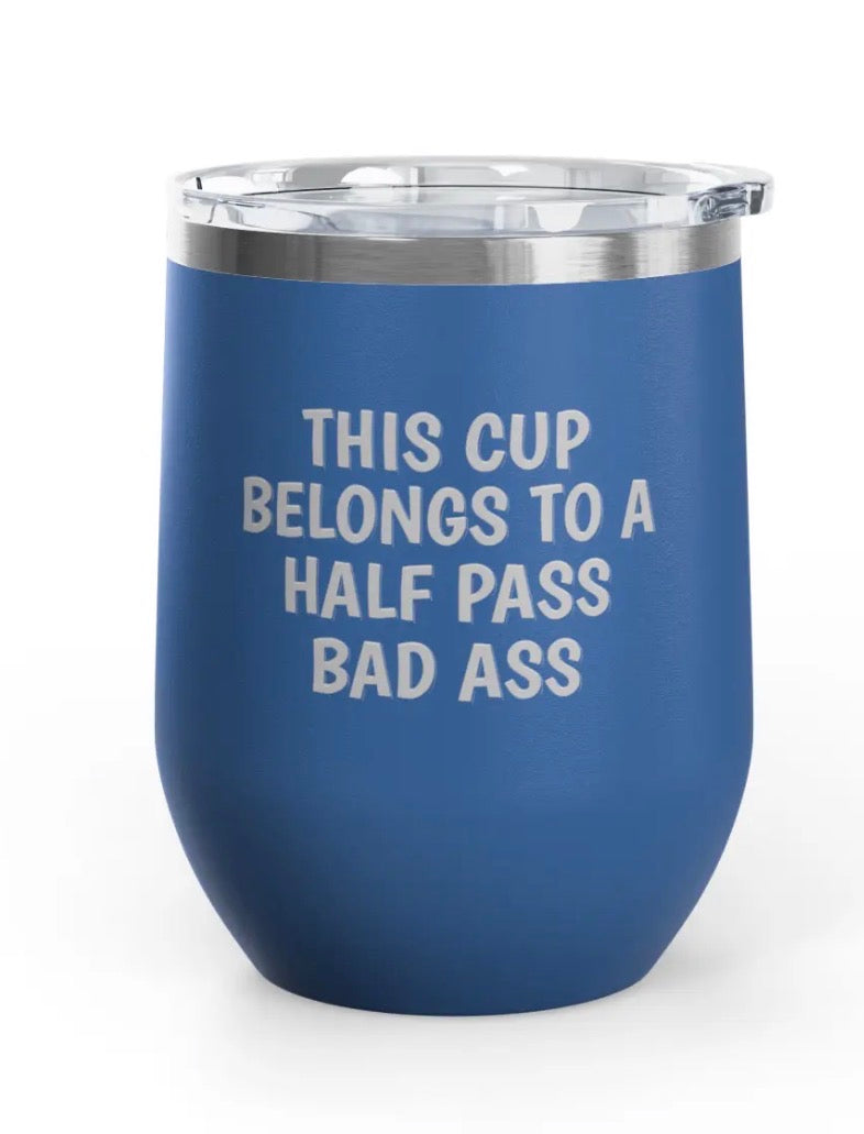 Wine Tumblers, 12 oz. - Half Pass/Bad Ass