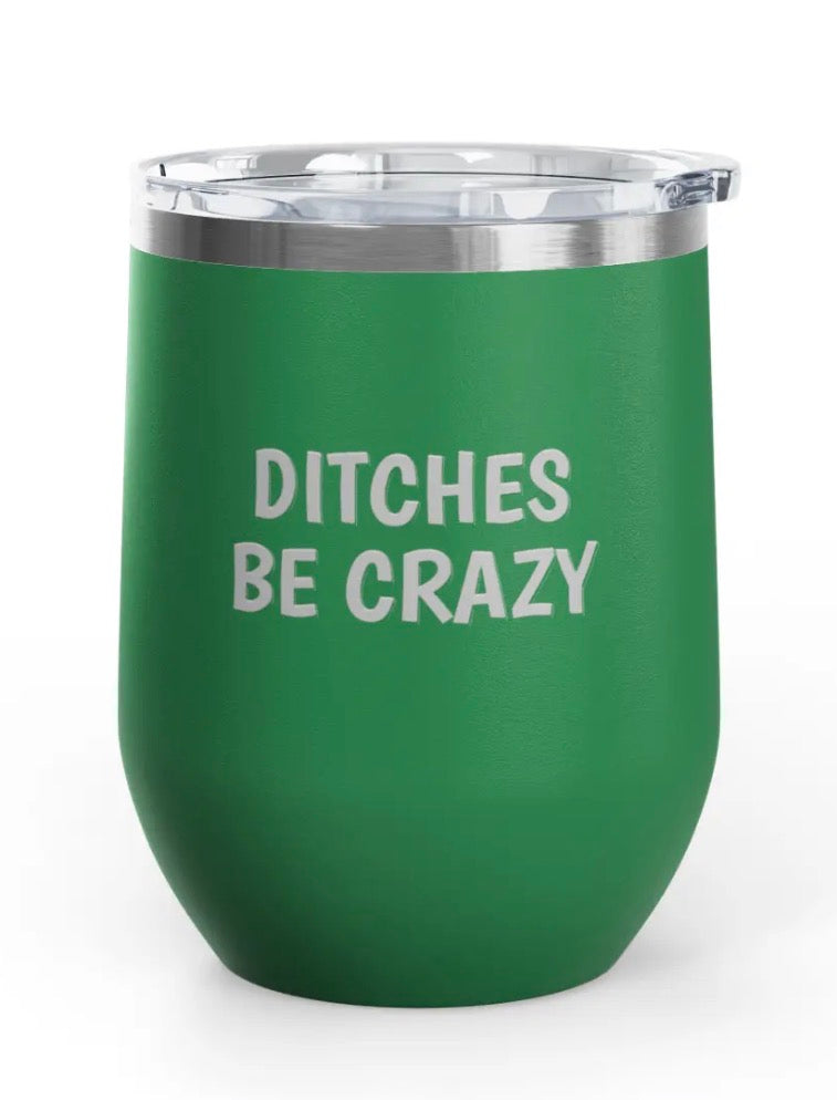 Wine Tumbler, 12 oz - Ditches Be Crazy