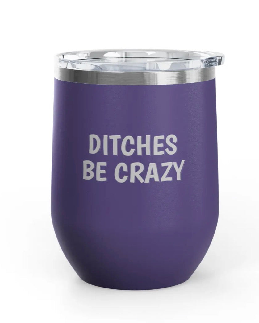 Wine Tumbler, 12 oz - Ditches Be Crazy